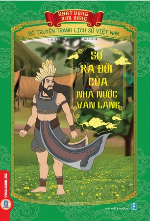 Bộ Truyện Tranh Lịch Sử Việt Nam - Khát Vọng Non Sông: Sự Ra Đời Của Nhà Nước Văn Lang