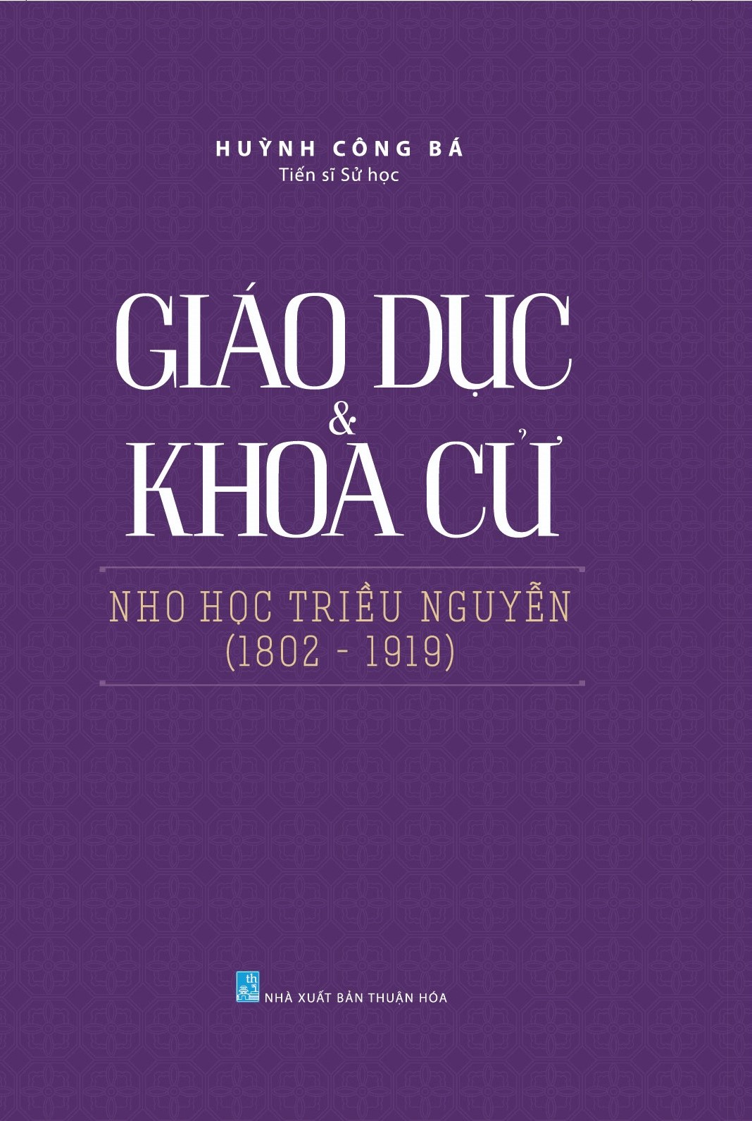 Giáo Dục & Khoa Cử Nho Học Triều Nguyễn (1802 - 1919)