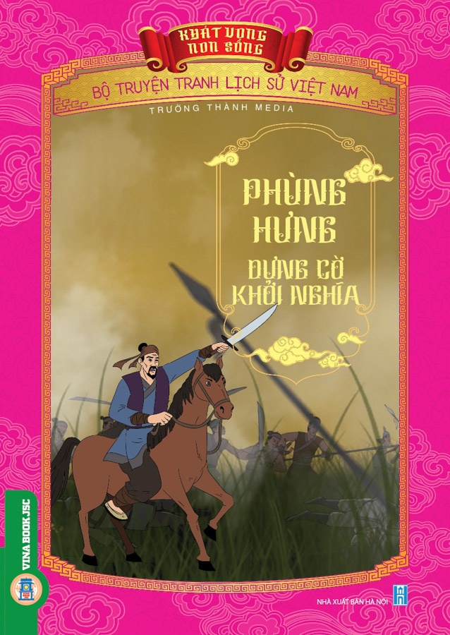 Bộ Truyện Tranh Lịch Sử Việt Nam - Khát Vọng Non Sông: Phùng Hưng Dựng Cờ Khởi Nghĩa