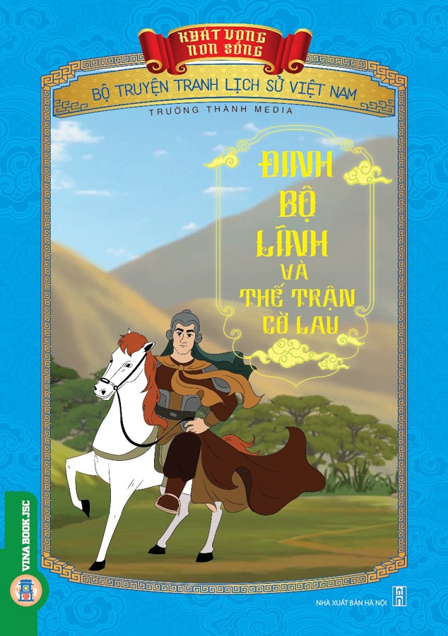 Bộ Truyện Tranh Lịch Sử Việt Nam - Khát Vọng Non Sông: Đinh Bộ Lĩnh Và Thế Trận Cờ Lau