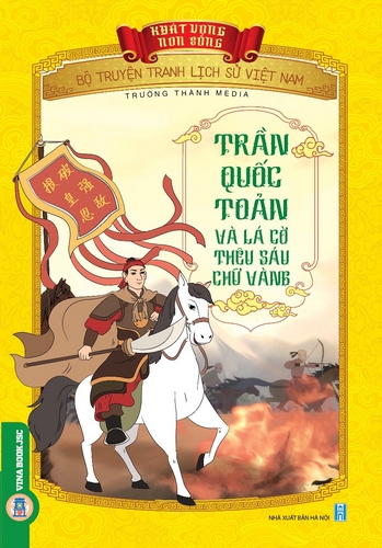 Bộ Truyện Tranh Lịch Sử Việt Nam - Khát Vọng Non Sông: Trần Quốc Toản Và Lá Cờ Thêu 6 Chữ Vàng 