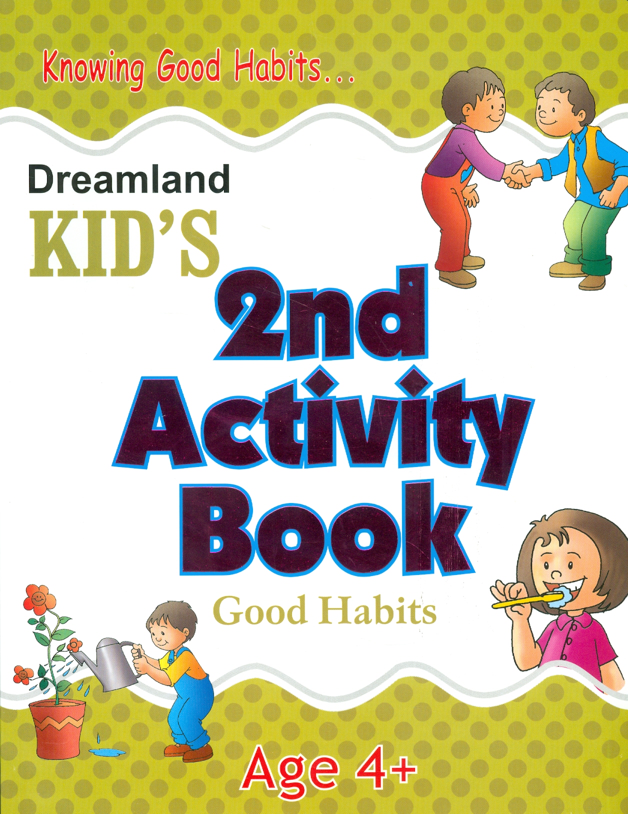 Kid's 2nd Activity Book Good Habits - Knowing Good Habits - Age 4+ (Các Hoạt Động Học Tập Thói Quen Tốt Cho Trẻ 4+)