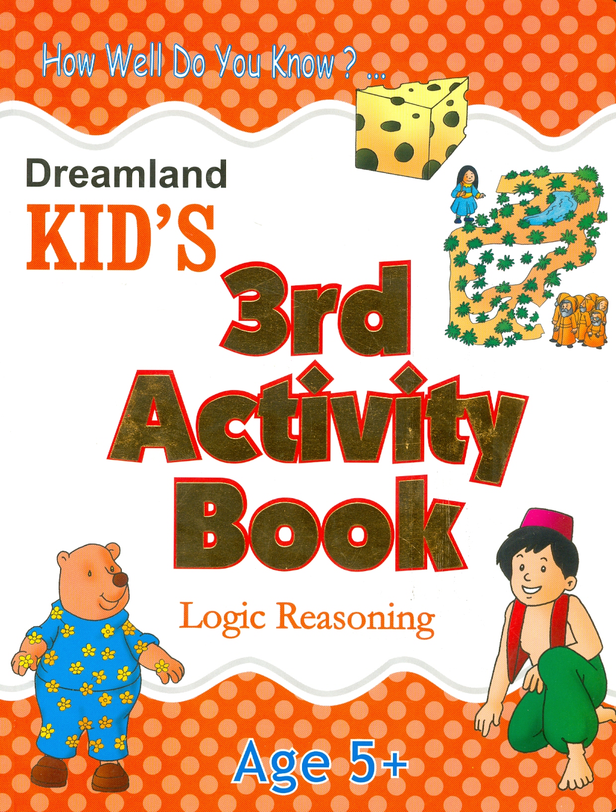 Kid's 3rd Activity Book Logic Reasoning - How Well Do You Know? - Age 5+ (Các Hoạt Động Suy Luận Logic - Kiểm Tra Kiến Thức Thường Thức 5+)