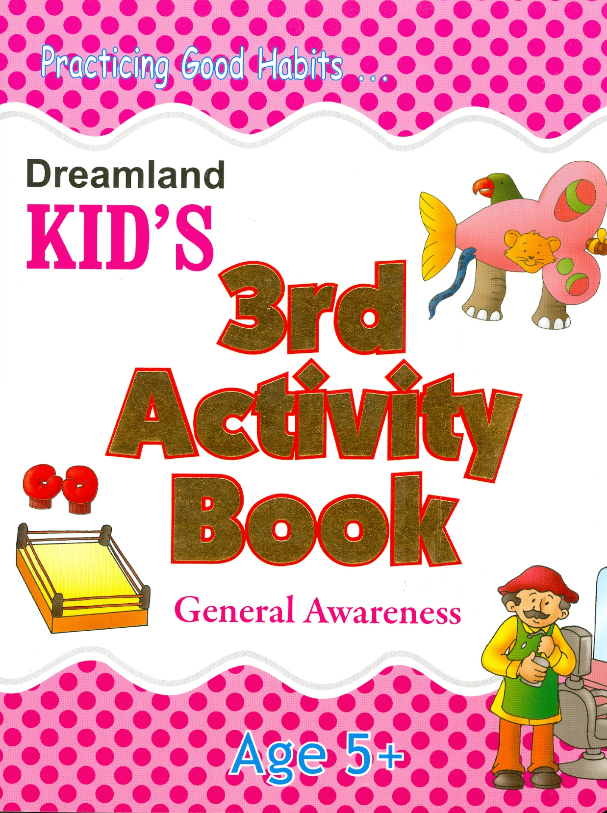 Kid's 3rd Activity Book General Awareness - Practicing Good Habits - Age 5+ (Các Hoạt Động Kiến Thức Chung Cho Trẻ 5+)