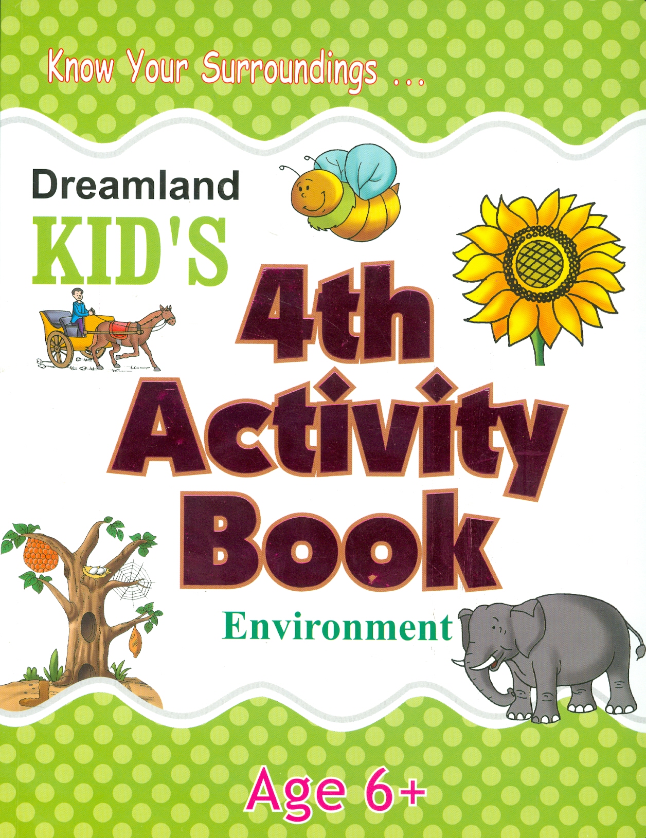 Kid's 4th Activity Book Environment - Know Your Surroundings - Age 6+ (Các Hoạt Động Môi Trường Cho Trẻ 6+: Thiên Nhiên Diệu Kỳ)