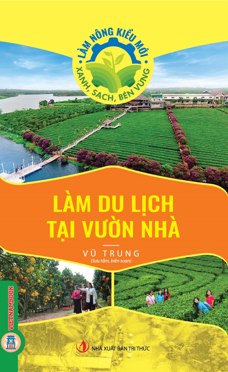 Làm Nông Kiểu Mới - Xanh, Sạch, Bền Vững: Làm Du Lịch Tại Vườn Nhà 