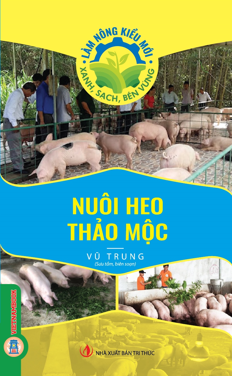Làm Nông Kiểu Mới - Xanh, Sạch, Bền Vững: Nuôi Heo Thảo Mộc 