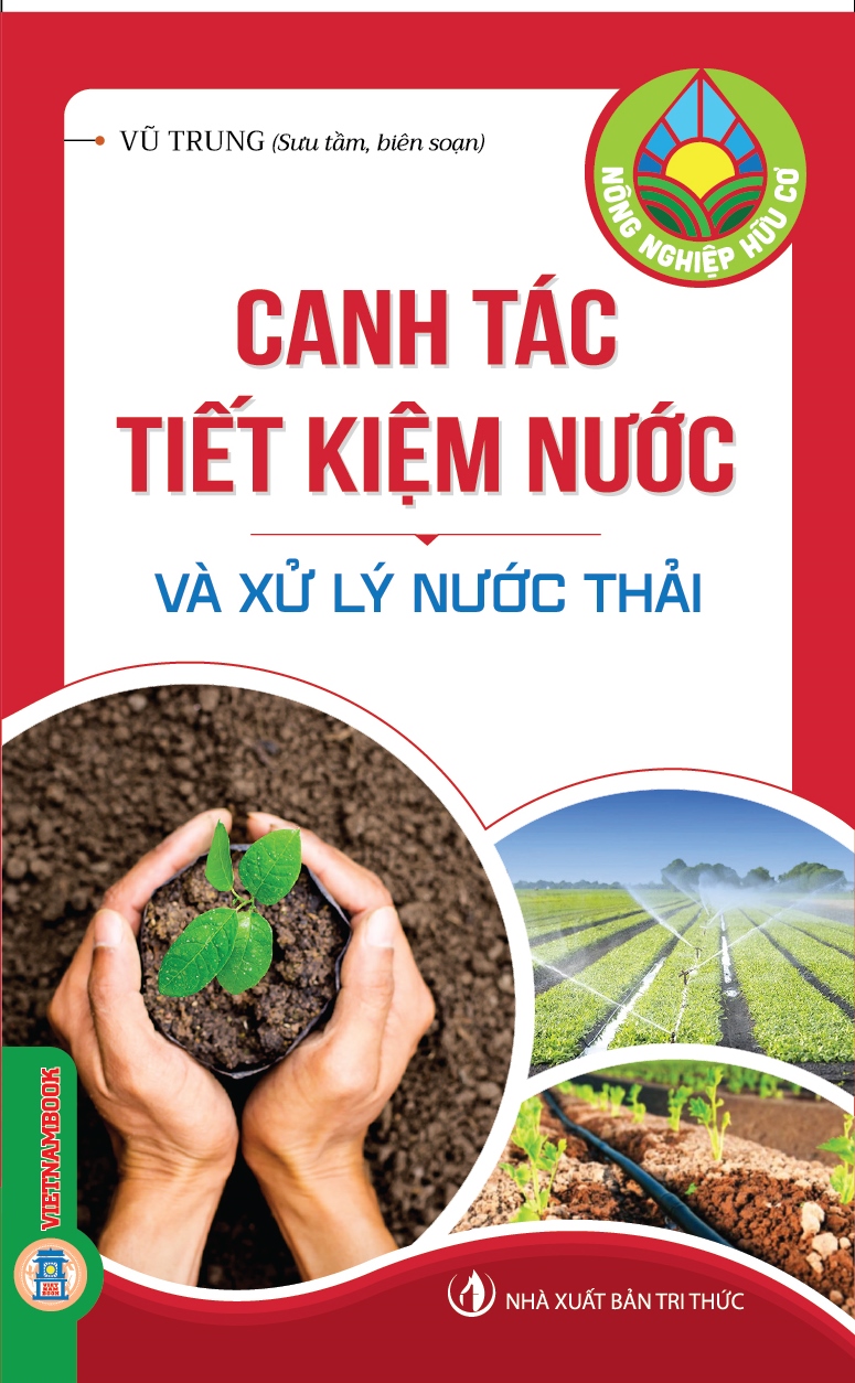 Nông Nghiệp Hữu Cơ - Canh Tác Tiết Kiệm Nước Và Xử Lý Nước Thải 
