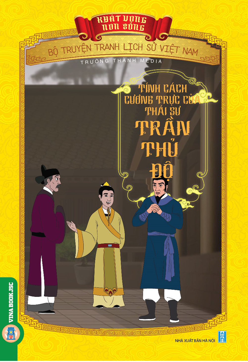 Bộ Truyện Tranh Lịch Sử Việt Nam - Khát Vọng Non Sông: Tính Cách Cương Trực Của Thái Sư Trần Thủ Độ