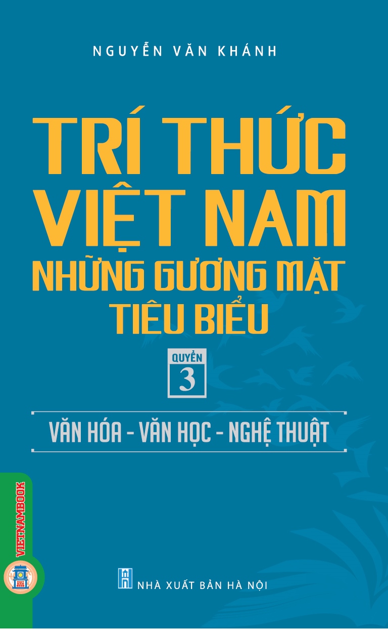 Trí thức Việt Nam - Những gương mặt tiêu biểu - Quyển 3: Văn hoá-Văn học-Nghệ thuật