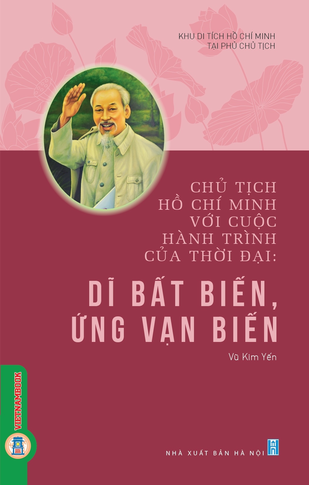 Chủ tịch Hồ Chí Minh với cuộc hành trình của thời đại: Dĩ bất biến, ứng vạn biến