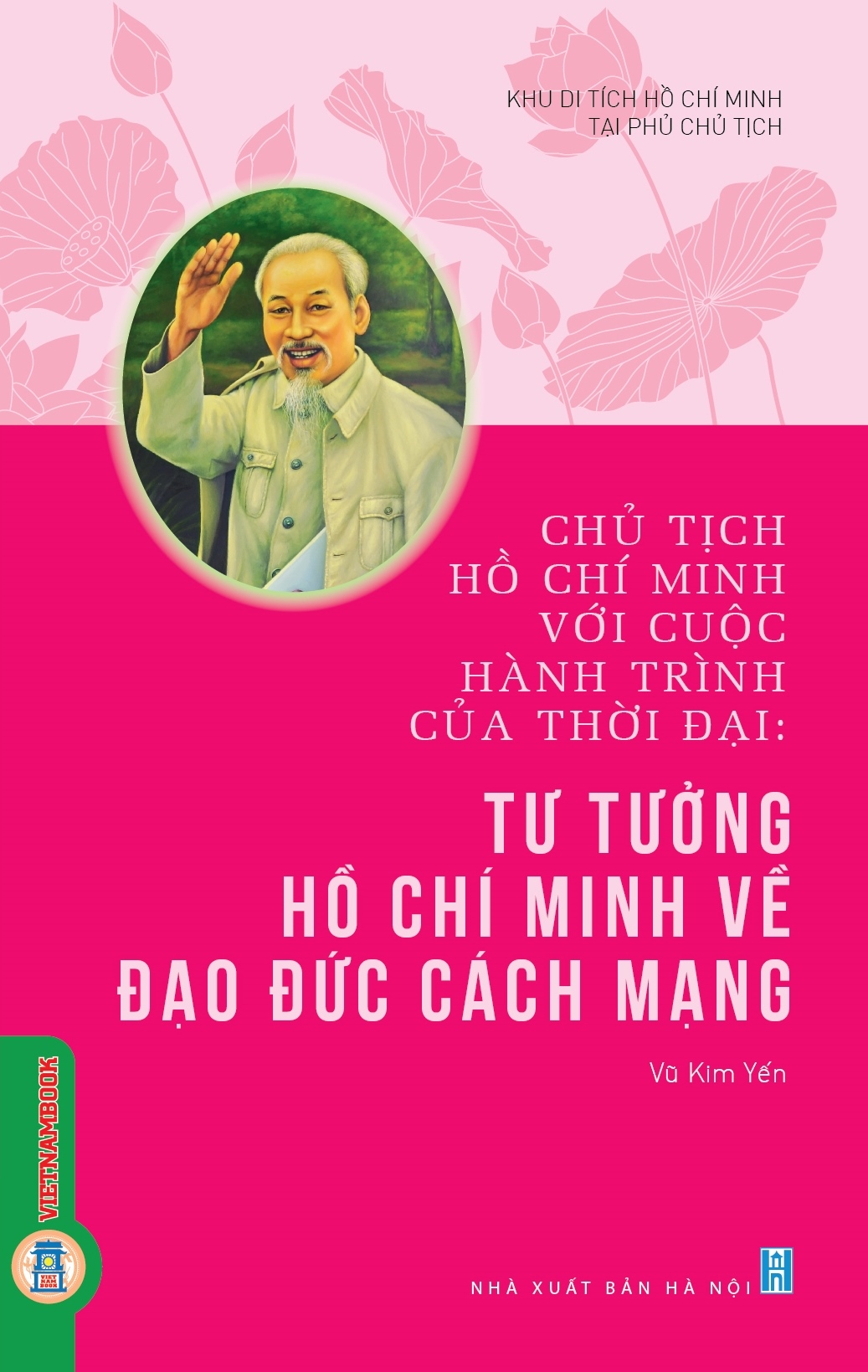 Chủ tịch Hồ Chí Minh với cuộc hành trình của thời đại: Tư tưởng Hồ Chí Minh về đạo đức cách mạng