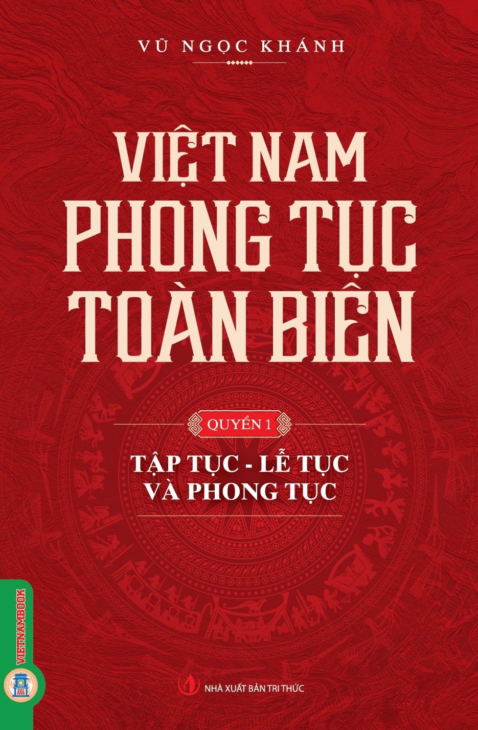 Việt Nam Phong Tục Toàn Biên, Quyển 1 - Tập Tục, Lễ Tục Và Phong Tục