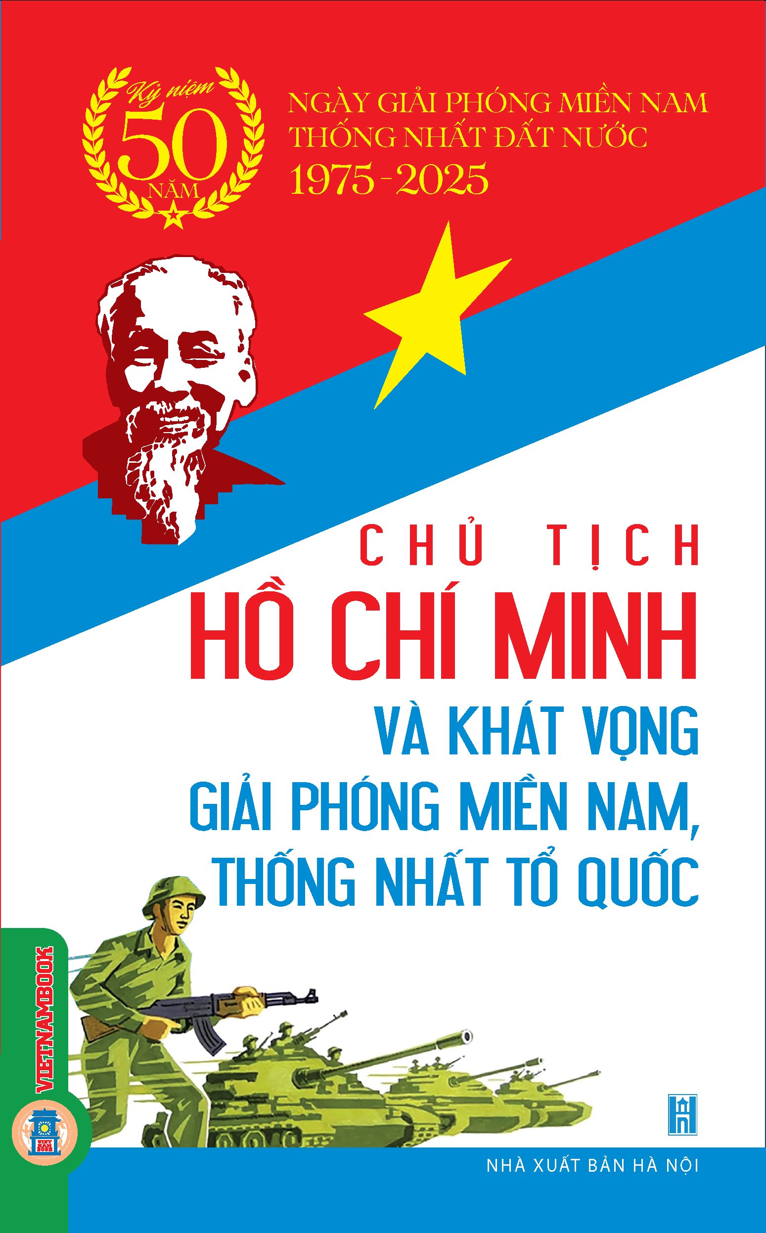 Kỷ niệm 50 năm ngày giải phóng miền Nam thống nhất đất nước 1975-2025: Chủ tịch Hồ Chí Minh và khát vọng giải phóng miền Nam, thống nhất tổ quốc