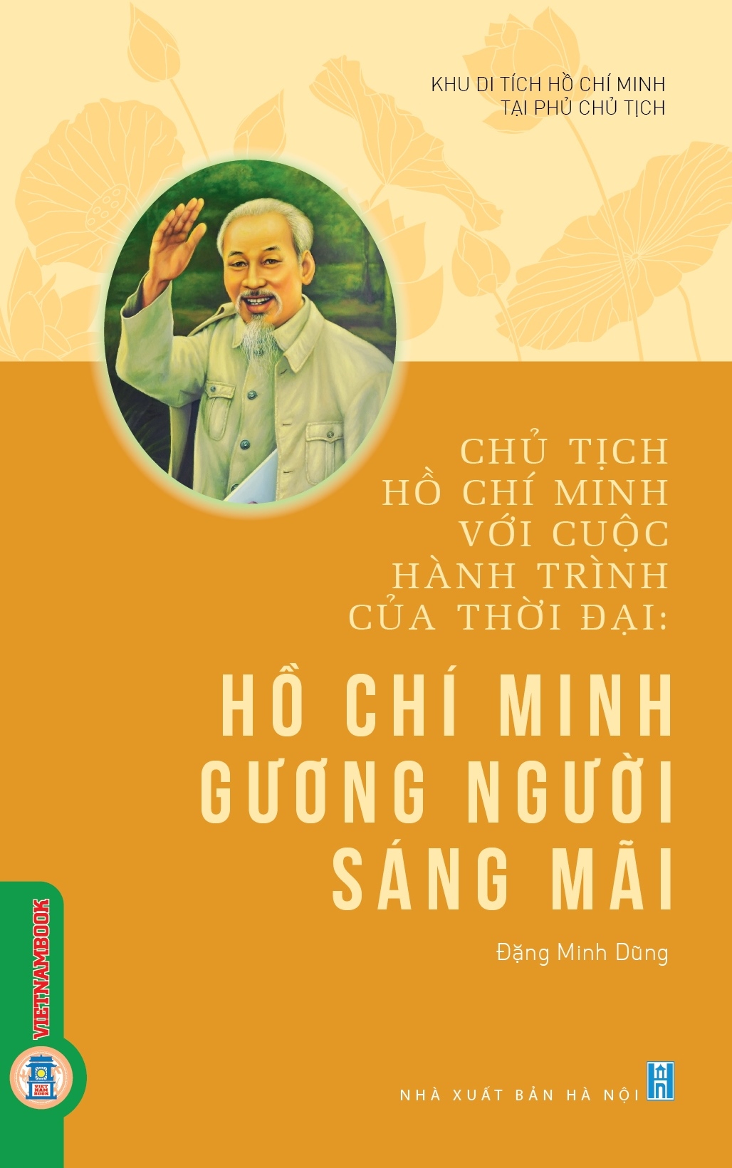 Chủ tịch Hồ Chí Minh với cuộc hành trình của thời đại: Hồ Chí Minh gương người sáng mãi