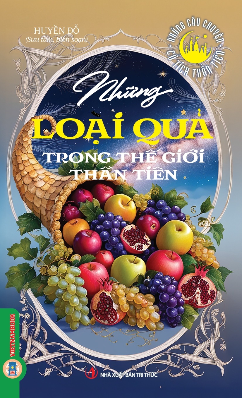 Những Câu Chuyện Cổ Tích Thần Tiên - Những Loại Quả Trong Thế Giới Thần Tiên 