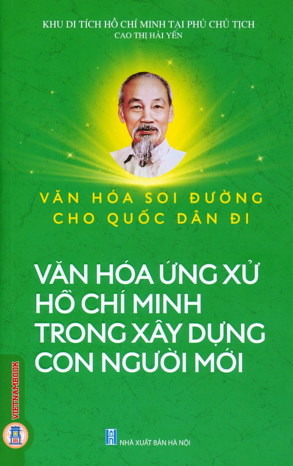 Văn hoá soi đường cho quốc dân đi: Văn hoá ứng xử Hồ Chí Minh trong xây dựng con người mới