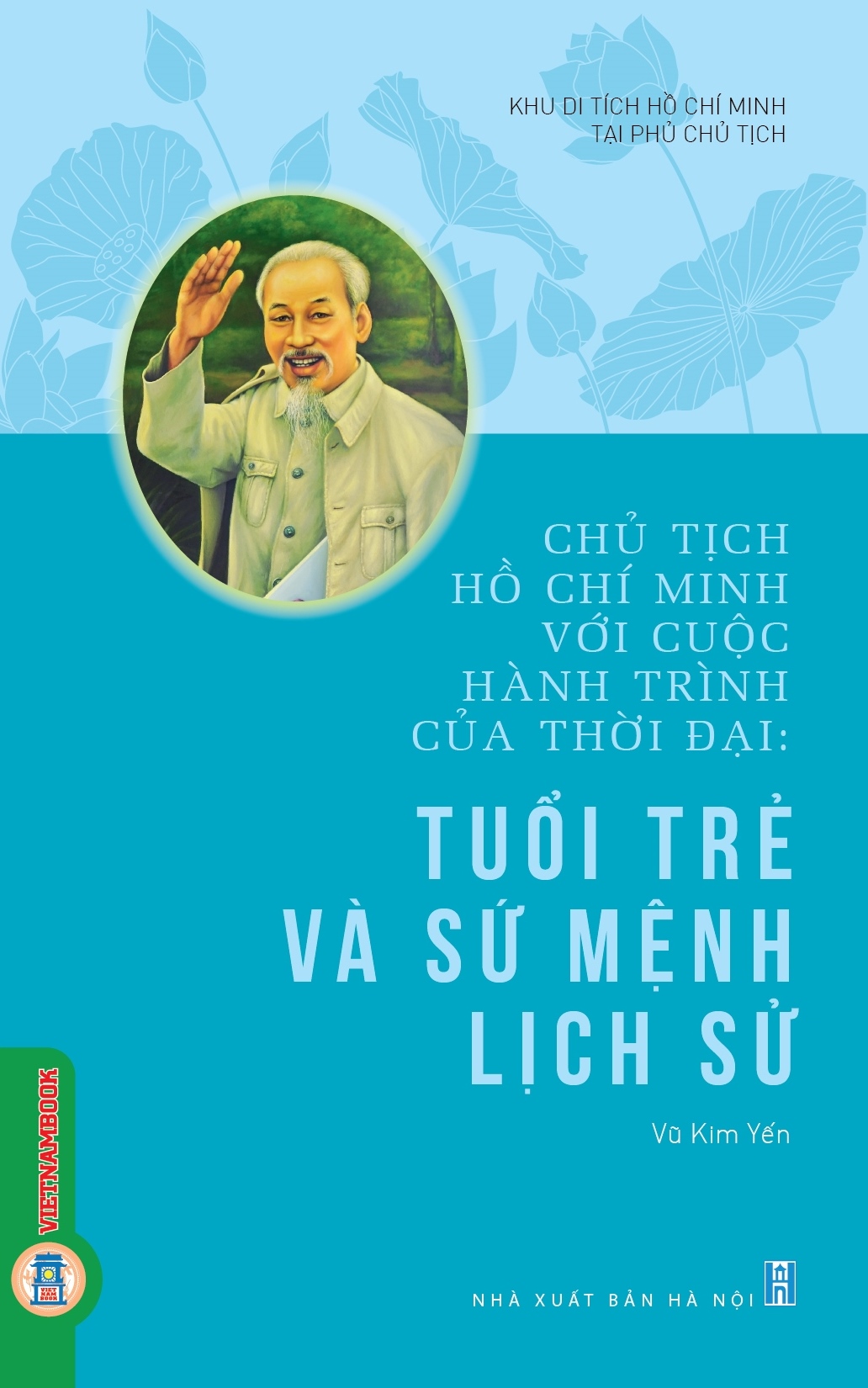 Chủ tịch Hồ Chí Minh với cuộc hành trình của thời đại: Tuổi trẻ và sứ mệnh lịch sử