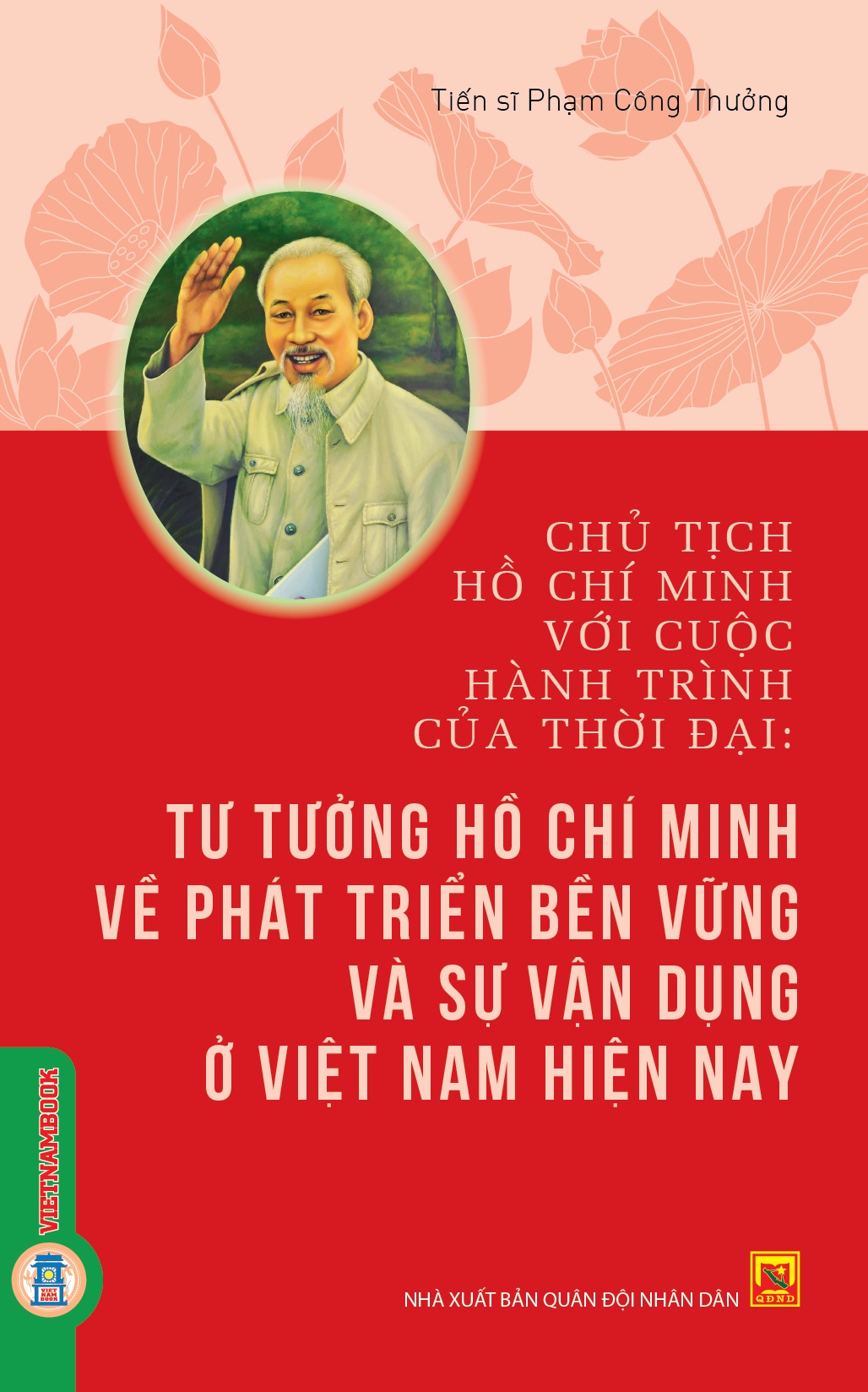 Chủ tịch Hồ Chí Minh với cuộc hành trình của thời đại: Tư tưởng Hồ Chí Minh về phát triển bền vững và sự vận dụng ở Việt Nam hiện nay