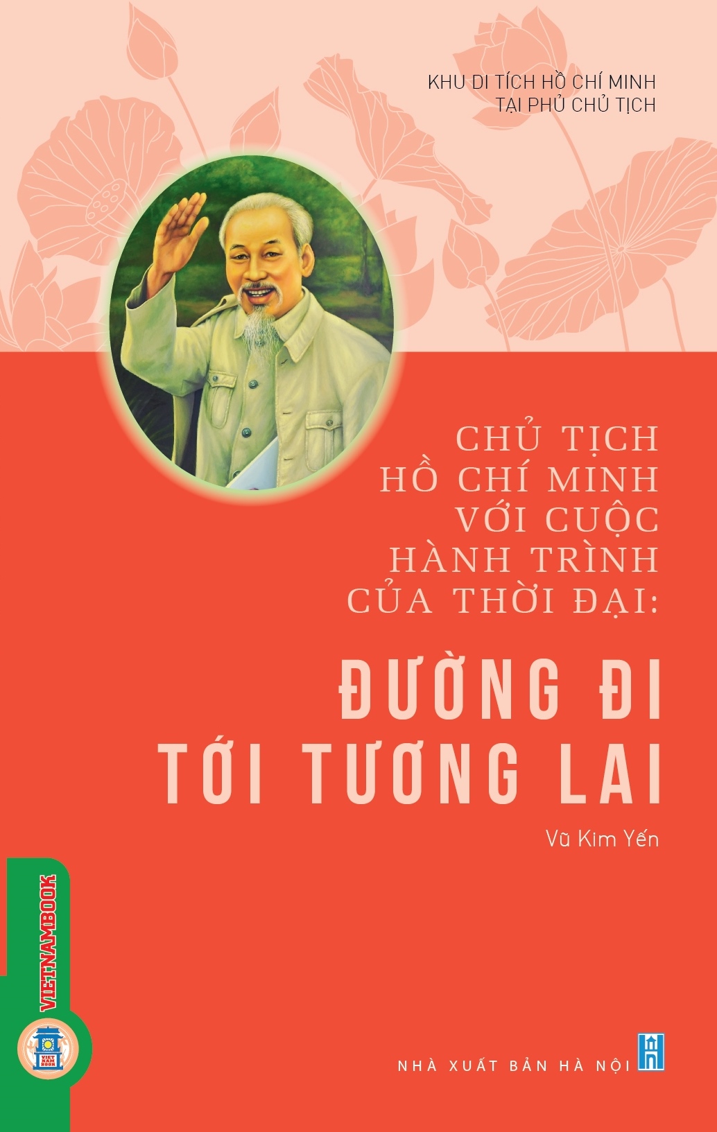 Chủ tịch Hồ Chí Minh với cuộc hành trình của thời đại: Đường đi tới tương lai