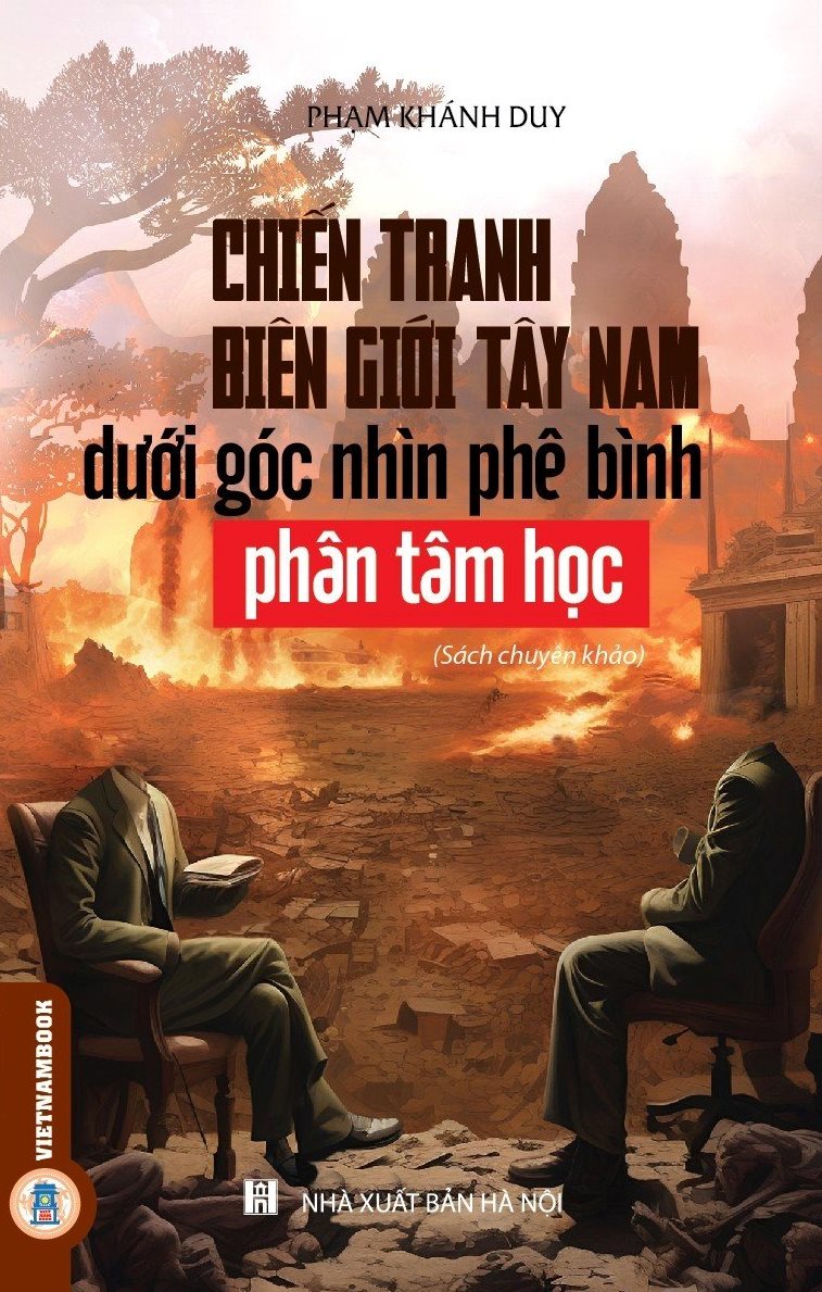 Chiến tranh biên giới Tây Nam dưới góc nhìn phê bình phân tâm học (sách chuyên khảo)