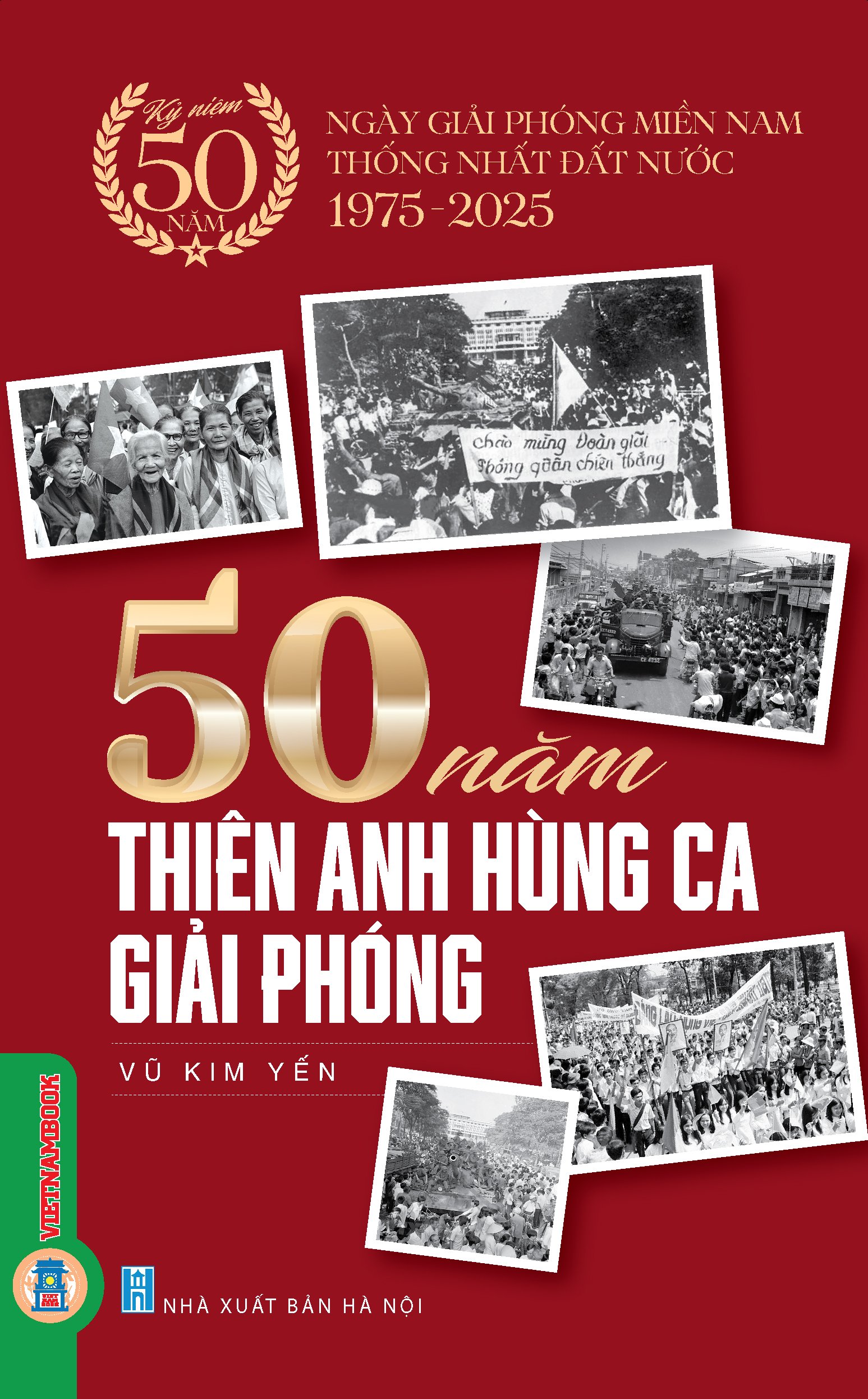 Kỷ niệm 50 năm ngày giải phóng miền nam thống nhất đất nước: 50 năm thiên anh hùng ca giải phóng