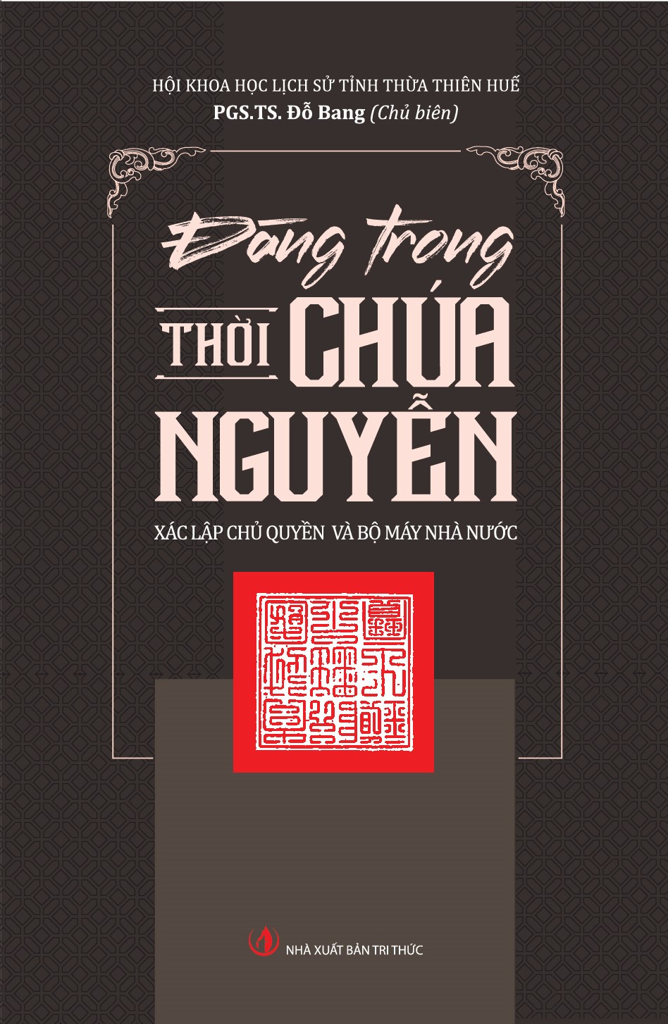 Đàng Trong Thời Chúa Nguyễn - Xác Lập Chủ Quyền Và Bộ Máy Nhà Nước