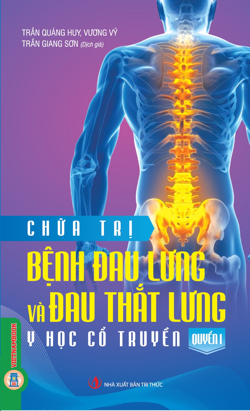 Chữa Trị Bệnh Đau Lưng Và Đau Thắt Lưng - Quyển 1: Y Học Cổ Truyền