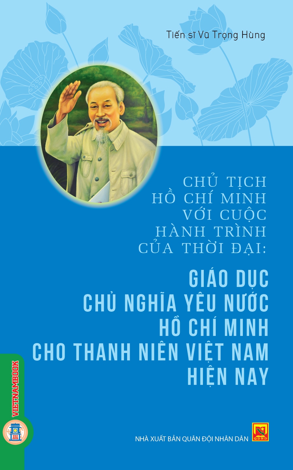 Chủ tịch Hồ Chí Minh với cuộc hành trình của thời đại: Giáo dục chủ nghĩa yêu nước Hồ Chí Minh cho thanh niên Việt Nam hiện nay