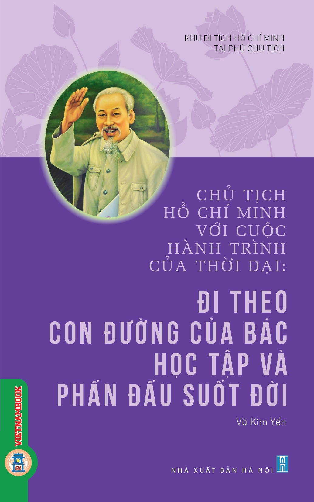 Chủ tịch Hồ Chí Minh với cuộc hành trình của thời đại: Đi theo con đường của bác học tập và phấn đấu suốt đời 