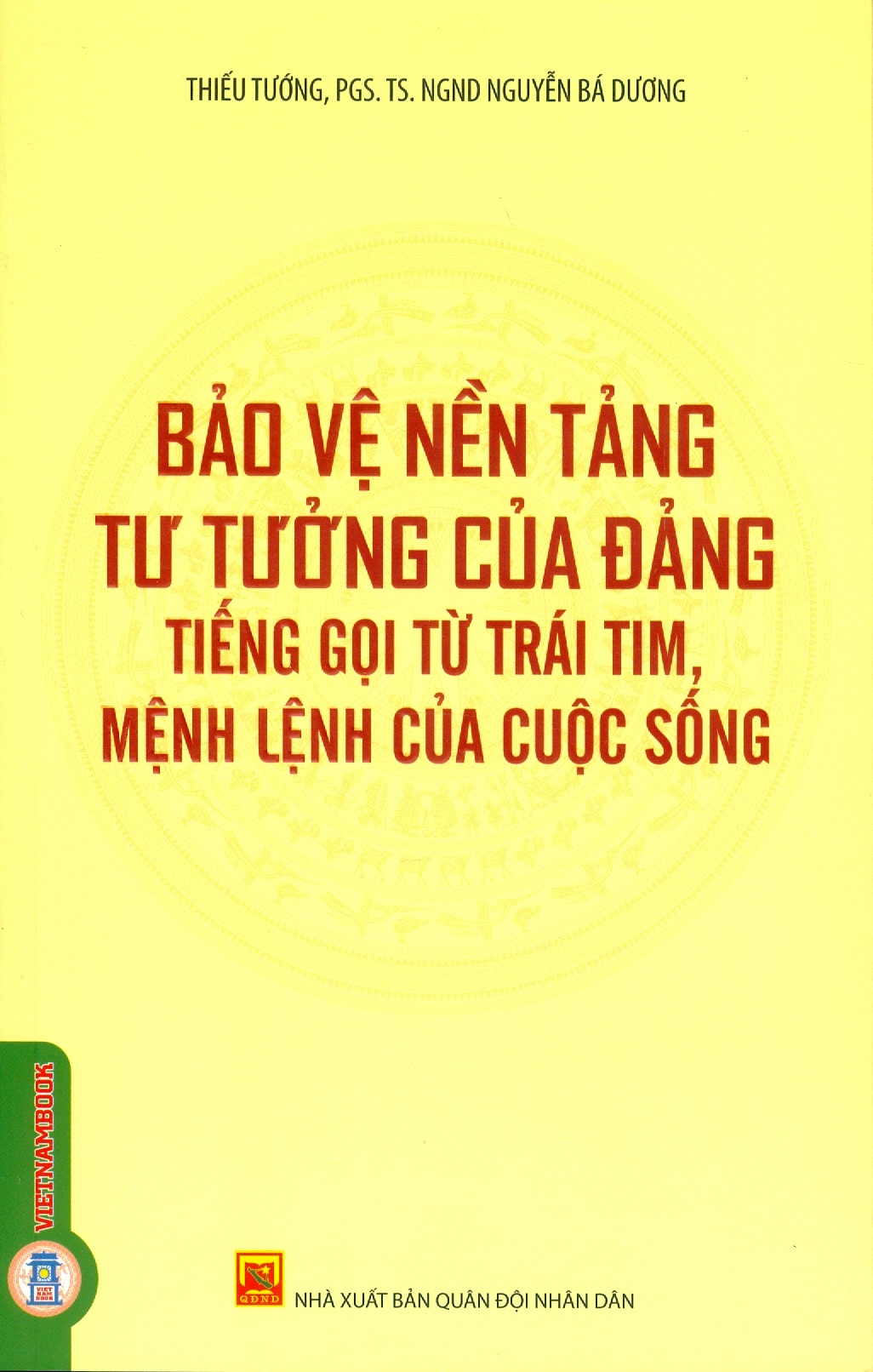 Bảo vệ nền tảng tư tưởng của đảng - Tiếng gọi từ trái tim, mệnh lệnh của cuộc sống